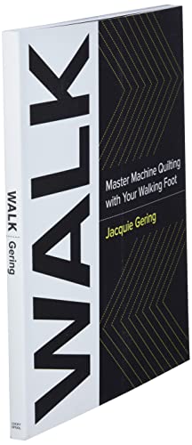 WALK: Master Machine Quilting with your Walking Foot