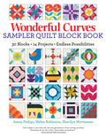 Wonderful Curves Sampler Quilt Block Book: 30 Blocks, 14 Projects, Endless Possibilities (Landauer) Mix and Match with Step-by-Step Instructions, Helpful Diagrams, and the Cut-Sew-Square Up Technique