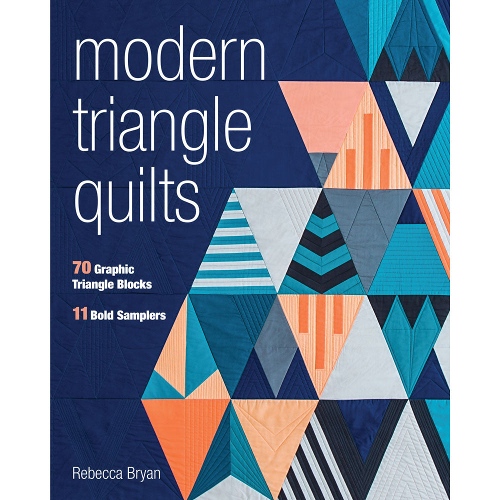 Modern Triangle Quilts: 70 Graphic Triangle Blocks - 11 Bold Samplers